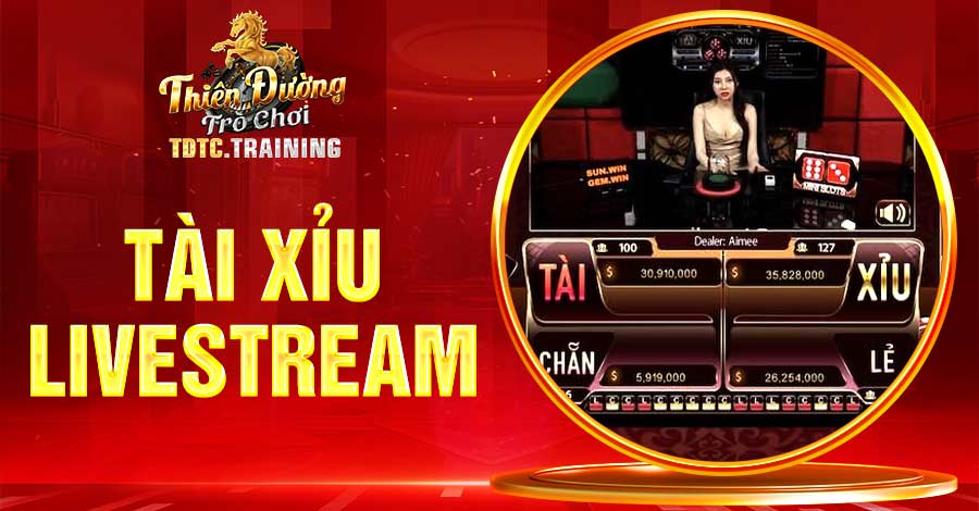 Tài Xỉu Livestream